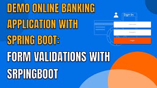 17 DEMO ONLINE BANKING APP WITH SPRING BOOT FORM VALIDATIONS WITH SRPINGBOOT [upl. by Leiria]