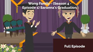 Wong Family  Season 4  Episode 1 Sarannas Graduation [upl. by Marcelo312]