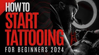 How to Start Tattooing for Beginners in 2024 [upl. by Seely]