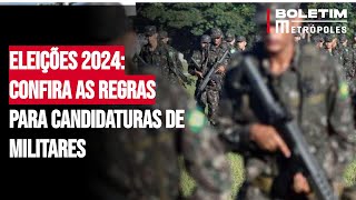 Eleições 2024 confira as regras para candidaturas de militares [upl. by Akirat]