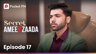 Episode 17  Secret Ameerzaada  Pocket FM [upl. by Cartan]