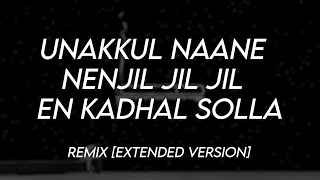 Unakkul Nanne x Nenjil Jil Jil x En Kadhal Solla  Remix Full Version [upl. by Irehc750]