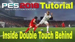 PES 2018 Tutorial  Inside Double Touch Behind [upl. by Pastelki518]