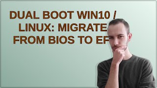 Dual Boot Win10  Linux Migrate from BIOS to EFI [upl. by Eissoj731]