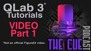 The Cue Tutorials  QLab 3 Unofficial  Episode 04  Video Part 1 [upl. by Lorene]