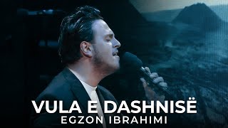 Egzon Ibrahimi  Vula e dashnisë LIVE [upl. by Ayekehs961]