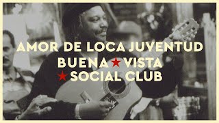 Buena Vista Social Club  Amor de Loca Juventud 2021 Remaster Official Audio [upl. by Atsirc]