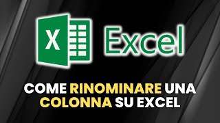 EXCEL Come Rinominare Una Colonna  Guida Pratica per Principianti [upl. by Gilboa895]