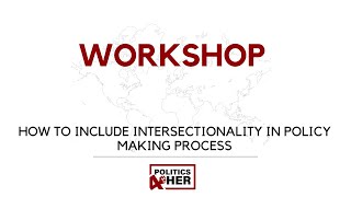 Workshop How to Include Intersectionality in Policy Making Process  Politics4Her [upl. by Annahsor]