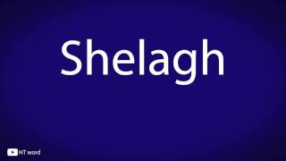 How to pronounce Shelagh [upl. by Aneleh]