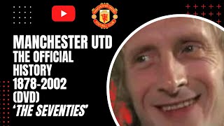 Manchester Utd  The Official History 18782002 DVD  The Seventies [upl. by Arac836]