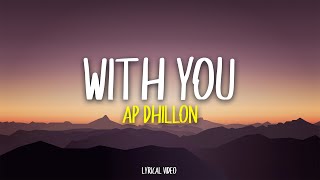 With You  AP Dhillon Lyrics [upl. by Madlin]