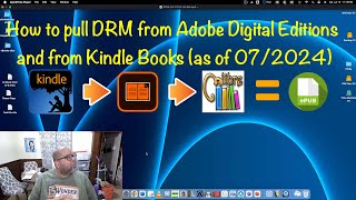 How to pull DRM from Adobe Digital Editions and from Kindle Books As of 072024 [upl. by Anse]