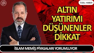 İSLAM MEMİŞ PİYASALARI YORUMLUYOR  ALTIN YATIRIMI DÜŞÜNENLER DİKKAT Altın ve Para Borsa Yorumları [upl. by Varien424]