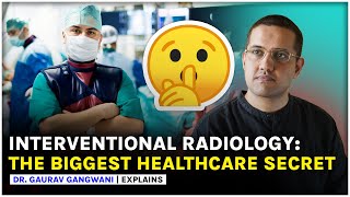 Interventional Radiology the most revolutionary healthcare secret  Dr Gaurav Gangwani [upl. by Leveroni758]