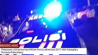 Touring ID42NER CHAPTER PALEMBANG 2017 FAMILY ADVENTURE PAGARALAM Part 1 [upl. by Ayisan]