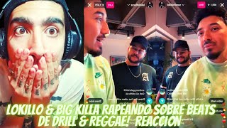 ¡LOKILLO amp BIG KILLA RAPEANDO SOBRE BEATS DE DRILL amp REGGAE ÉPICO🔥REACCIÓN  PARA SPOTIFY [upl. by Eidnak]