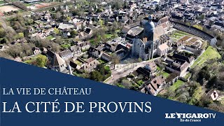 La Cité Médiévale de Provins  La Vie de Château  Figaro TV [upl. by Leinod927]