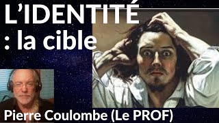 LIDENTITÉ  LA CIBLE 180 Pierreleprof pierrecoulombe [upl. by Ativak]