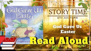 God Gave Us Easter  READ ALOUD  Story time with Ann Marie [upl. by Trahurn]