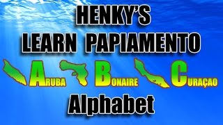 How to speak Papiamento  Alphabet  Alfabèt  Henkys Papiamento [upl. by Nwahsar747]