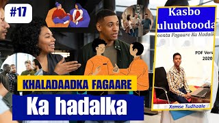 EP17   KHALADAADKA FAGAARE KA HADALKA [upl. by Esdras]