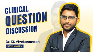 Psychiatry Clinical Question Discussion  Dr KS Vivekanandan Target NEET PGFMGEINICET [upl. by Sylado]