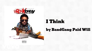 BandGang Paid Will  I Think AUDIO ft BandGang Lonnie Bands [upl. by Shaughn]