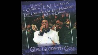 Bishop Clarence E McClendon  Give Glory to God [upl. by Nekciv]