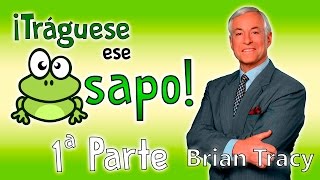 Tráguese ese Sapo  Brian Tracy  Resumen del libro en español [upl. by Harts177]