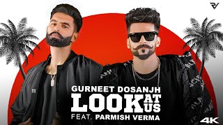 Look At Us Official Video  Gurneet Dosanjh ft Parmish Verma [upl. by Norrag]