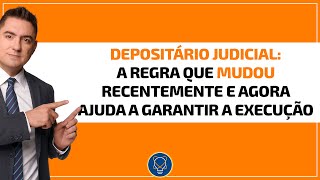 Depositário Judicial A regra que mudou recentemente e agora ajuda a garantir a Execução [upl. by Anaujnas57]