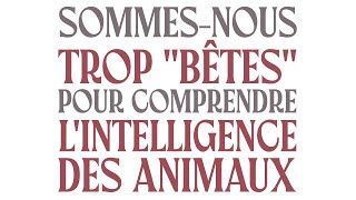 Sommesnous trop quotbêtesquot pour comprendre lintelligence des animaux  Livre Audio Complet Gratuit [upl. by Crooks]