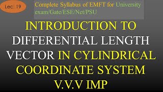 Introduction to Differential Length Vector in Cylindrical Coordinate System  EMFT   Lec 19 [upl. by Bronez]