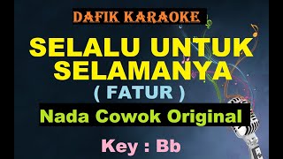 Selalu Untuk Selamanya Karaoke Fatur Nada cowok Original Bb [upl. by Anipsed]