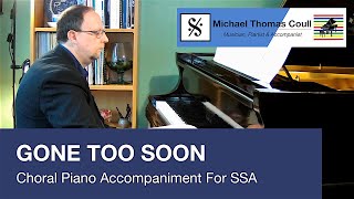 Gone Too Soon  SSA Choral Piano Accompaniment performed by Michael Coull [upl. by Harris]