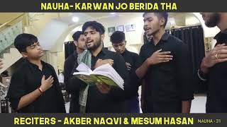 Nauha 31 Karwan Jo Berida Tha Karbala Se Shaam Tak  Akber naqvi  Meesum hasan  Link Below [upl. by Naniac461]