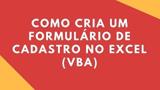 Curso Excel avançado  VBA  Como Cria um Formulário de Cadastro  Excel 2013 [upl. by Pittel104]