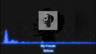 Bohnes  My Friends［歌詞和訳］ [upl. by Chic]