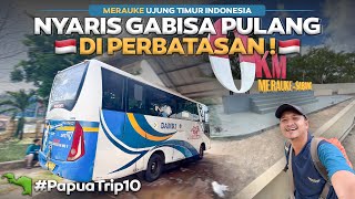 PAPUA  Eps10  NYARIS GABISA PULANG ‼️ Perjalanan Menuju Ujung Timur Indonesia Merauke [upl. by Ailedo]