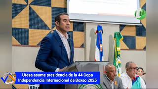 Utesa asume presidencia de la 44 Copa Independencia Internacional de Boxeo 2025 [upl. by Crowley140]