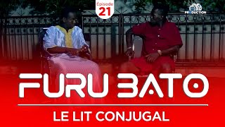 Furu Bato quot le lit conjugal quot Épisode 21 [upl. by Bond]