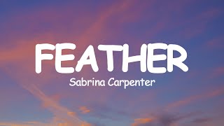 Sabrina Carpenter  Feather Lyrics [upl. by Klusek429]