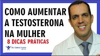 COMO AUMENTAR A TESTOSTERONA NA MULHER  Dr Gabriel Azzini [upl. by Ansilma]