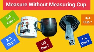 How to Measure Without Measuring Cup 12 Cup  14 Cup 34 Cup 23 Cup 13 Cup1 Cup [upl. by Brandea]