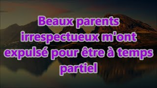 Beaux parents irrespectueux mont expulsé pour être à temps partiel [upl. by Nagaek]