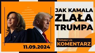 Jak Kamala zlała Trumpa  TOMASZ LIS KOMENTARZ 11092024 [upl. by Medovich540]