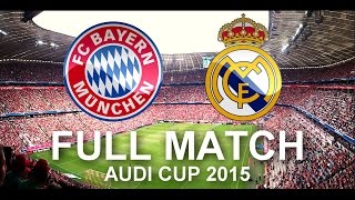 FC Bayern Munich vs Real Madrid 10  FULL Match 1080p HD  Audi Cup 2015 Final [upl. by Nerag238]