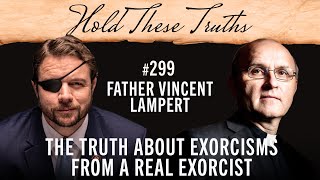 The Truth About Exorcisms From a Real Exorcist  Father Vincent Lampert [upl. by Romeo]