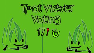 Tpot viewer voting 17 [upl. by Bendicty605]